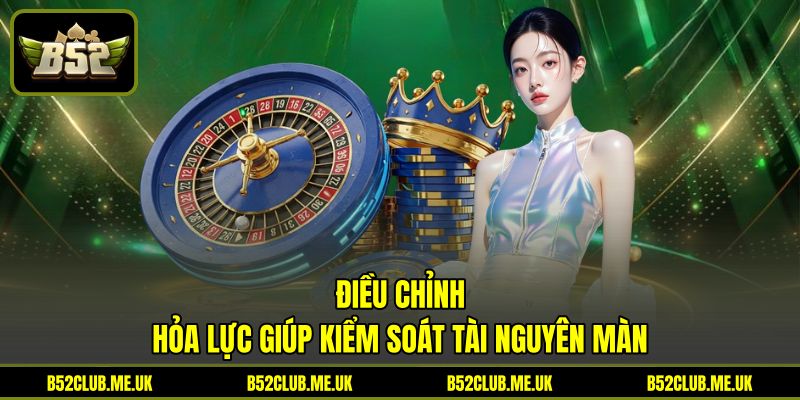 Điều chỉnh hỏa lực giúp kiểm soát tài nguyên màn