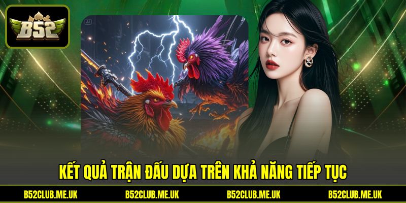 Kết quả trận đấu dựa trên khả năng tiếp tục Kết quả trận đấu dựa trên khả năng tiếp tục