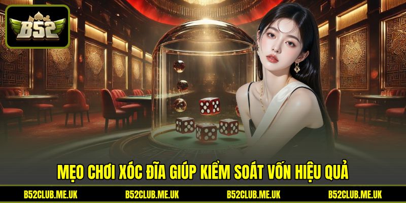 Mẹo chơi xóc đĩa giúp kiểm soát vốn hiệu quả