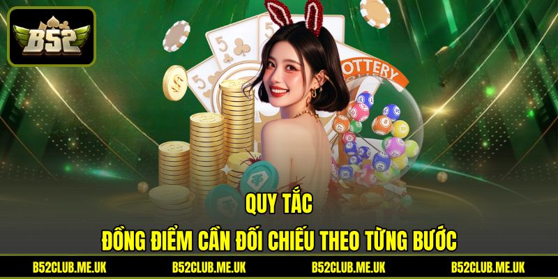 Quy tắc đồng điểm cần đối chiếu theo từng bước Quy tắc đồng điểm cần đối chiếu theo từng bước