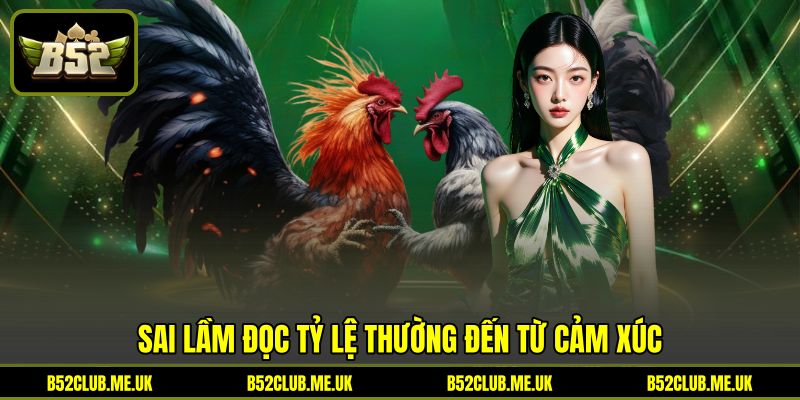 Sai lầm đọc tỷ lệ thường đến từ cảm xúc