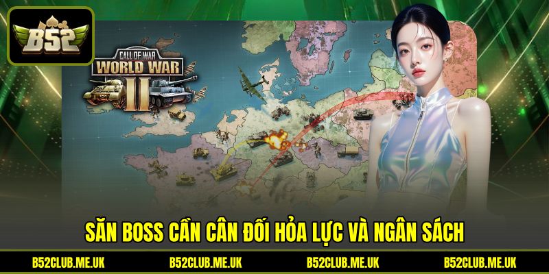 Săn boss cần cân đối hỏa lực và ngân sách Săn boss cần cân đối hỏa lực và ngân sách
