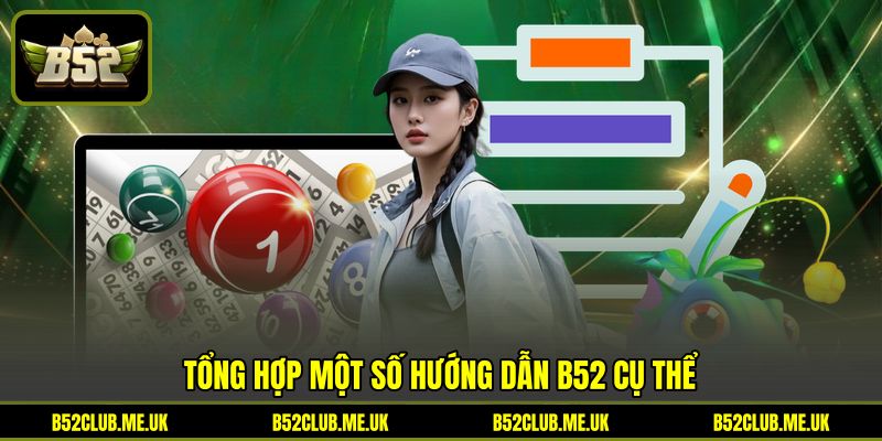 Tổng hợp một số hướng dẫn B52 cụ thể